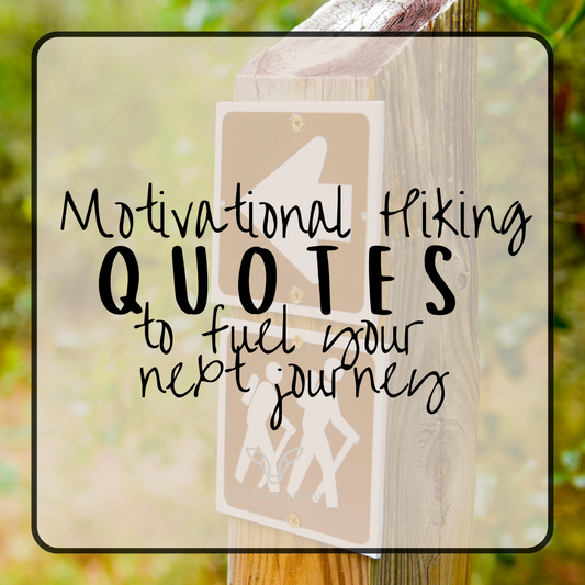 Motivational Hiking Quotes to Fuel Your Next Journey